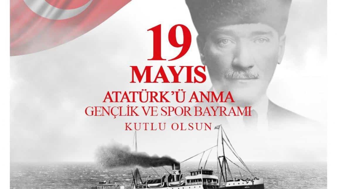 19 Mayıs Atatürk'ü Anma Gençlik ve Spor Bayramı'mız Kutlu Olsun!...